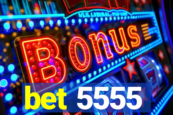 bet 5555